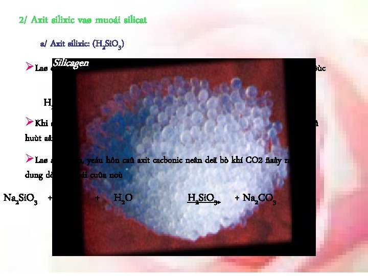 2/ Axit silixic vaø muoái silicat a/ Axit silixic: (H 2 Si. O 3)