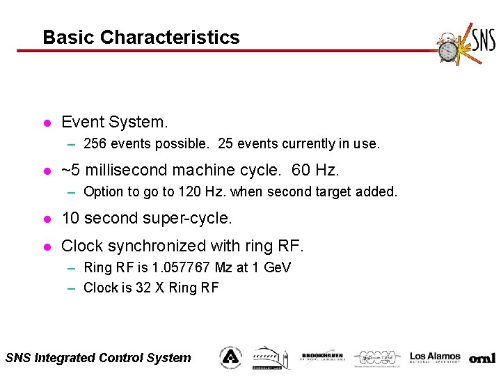 Basic Characteristics l Event System. – 256 events possible. 25 events currently in use.
