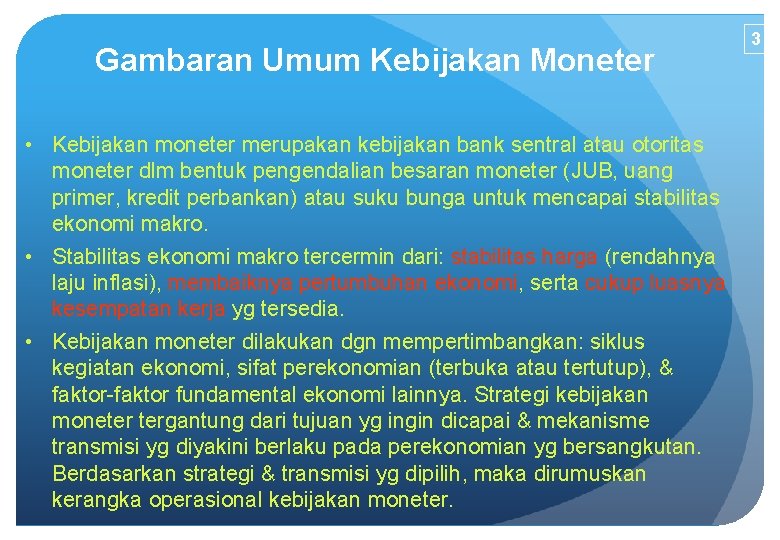 Gambaran Umum Kebijakan Moneter • Kebijakan moneter merupakan kebijakan bank sentral atau otoritas moneter