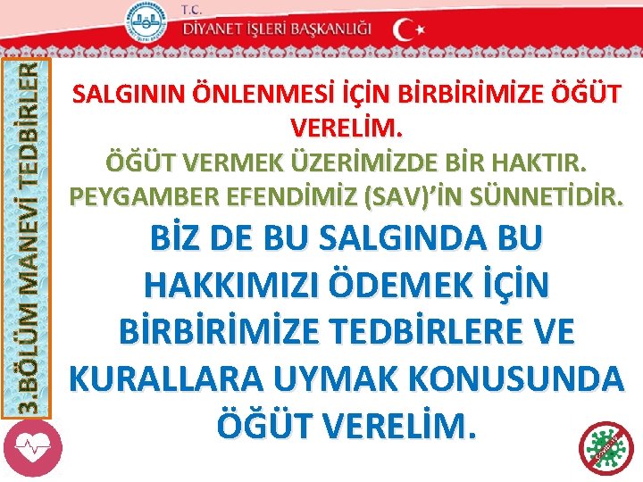 SALGININ ÖNLENMESİ İÇİN BİRBİRİMİZE ÖĞÜT VERELİM. ÖĞÜT VERMEK ÜZERİMİZDE BİR HAKTIR. PEYGAMBER EFENDİMİZ (SAV)’İN