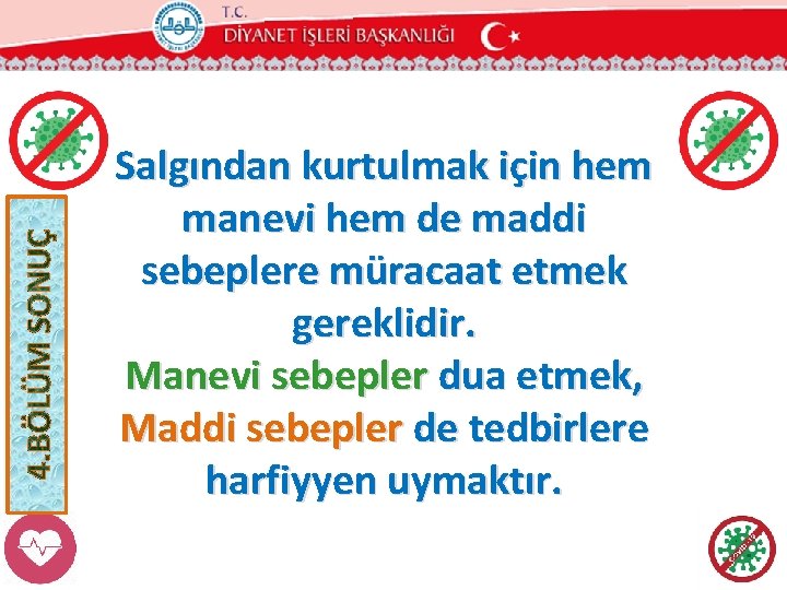 Salgından kurtulmak için hem manevi hem de maddi sebeplere müracaat etmek gereklidir. Manevi sebepler