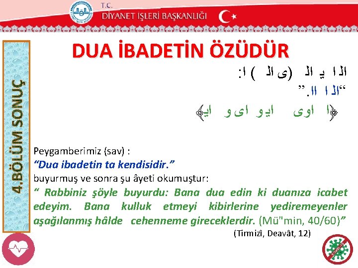 DUA İBADETİN ÖZÜDÜR : ﺍ ( )ﻯ ﺍﻟ ﺍ ﻳ ﺍﻟ ”. ﺍ ﺍﺍ