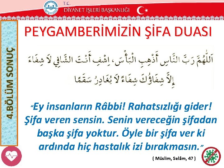 PEYGAMBERİMİZİN ŞİFA DUASI Ey insanların Râbbi! Rahatsızlığı gider! Şifa veren sensin. Senin vereceğin şifadan