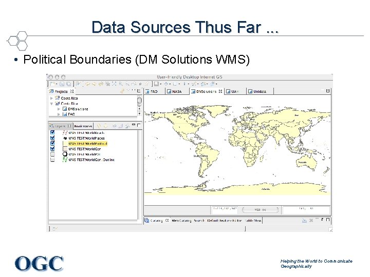 Data Sources Thus Far. . . • Political Boundaries (DM Solutions WMS) Helping the