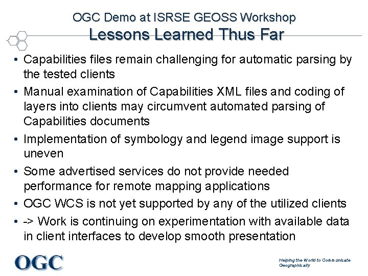 OGC Demo at ISRSE GEOSS Workshop Lessons Learned Thus Far • Capabilities files remain