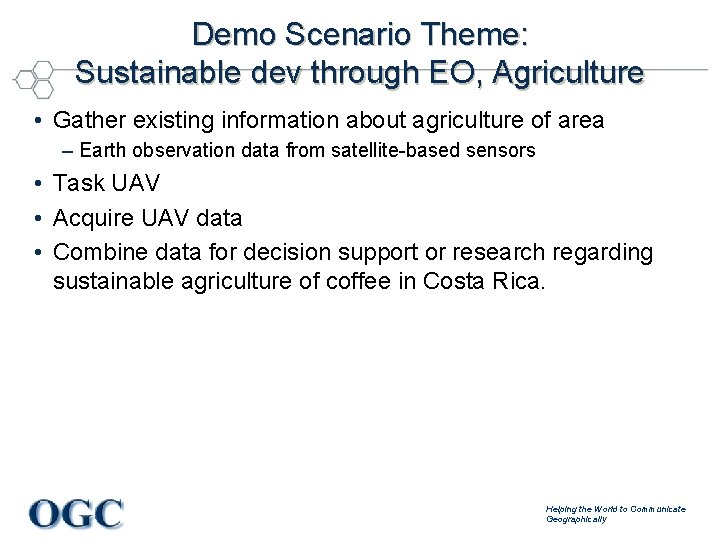 Demo Scenario Theme: Sustainable dev through EO, Agriculture • Gather existing information about agriculture