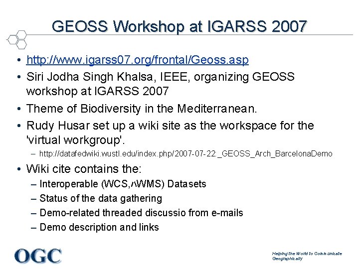 GEOSS Workshop at IGARSS 2007 • http: //www. igarss 07. org/frontal/Geoss. asp • Siri
