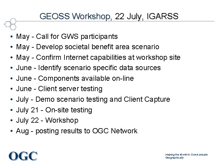GEOSS Workshop, 22 July, IGARSS • • • May - Call for GWS participants