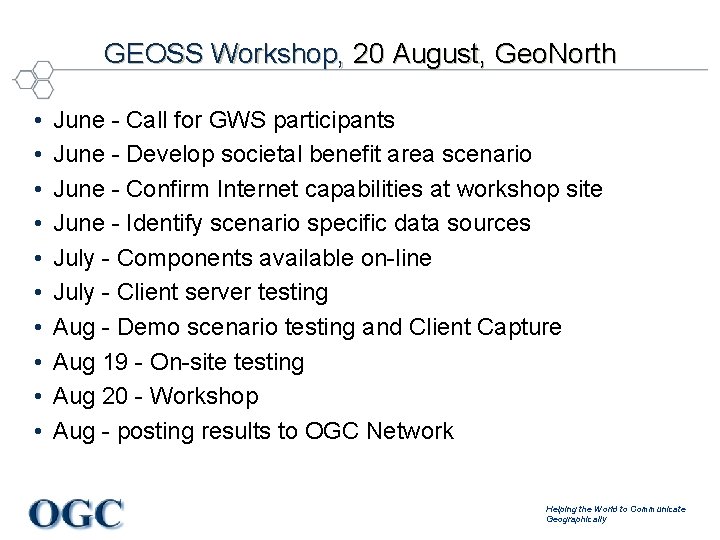 GEOSS Workshop, 20 August, Geo. North • • • June - Call for GWS