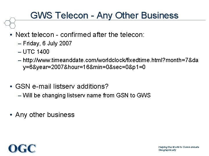 GWS Telecon - Any Other Business • Next telecon - confirmed after the telecon: