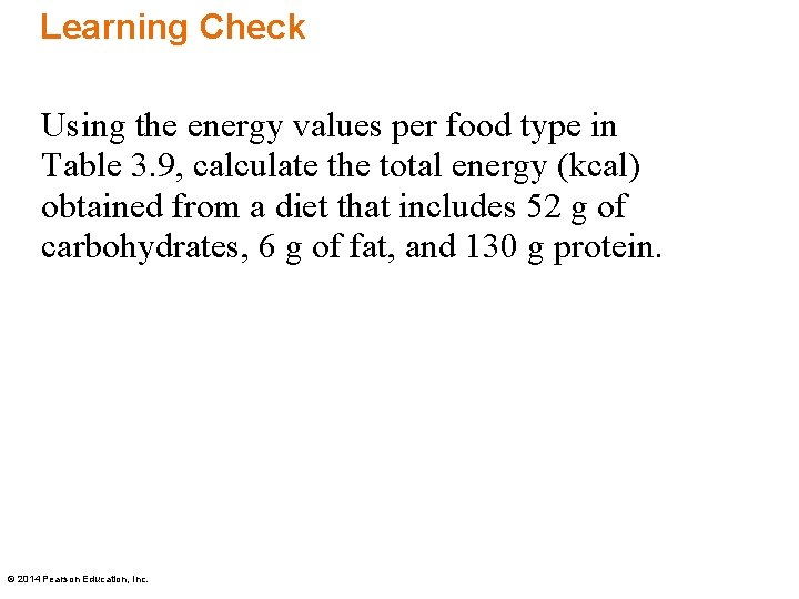Learning Check Using the energy values per food type in Table 3. 9, calculate