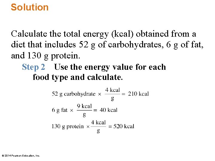 Solution Calculate the total energy (kcal) obtained from a diet that includes 52 g