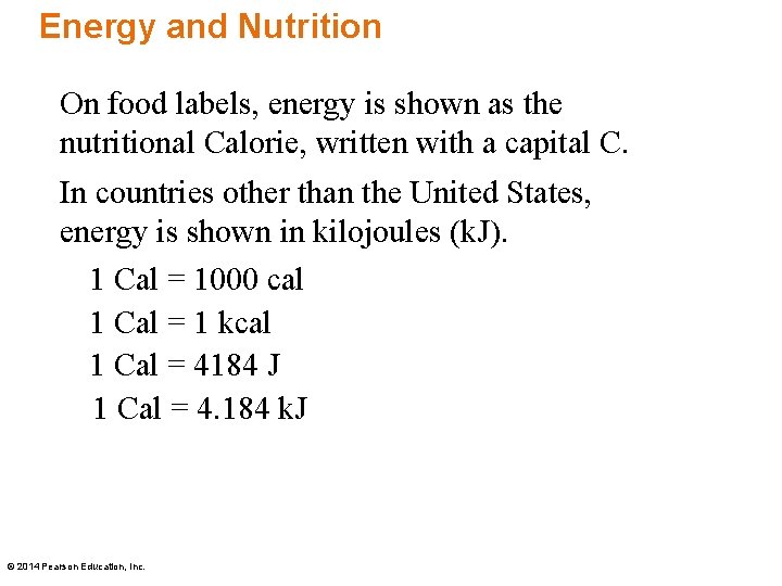 Energy and Nutrition On food labels, energy is shown as the nutritional Calorie, written