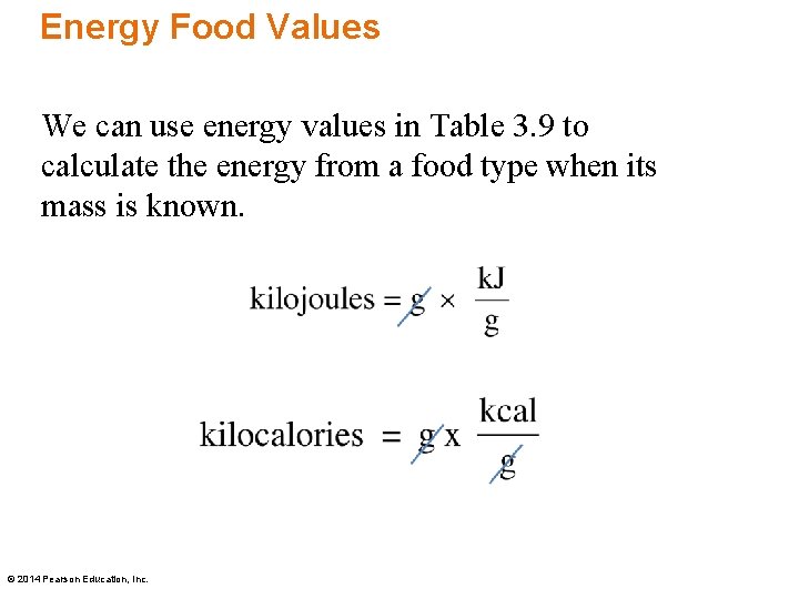 Energy Food Values We can use energy values in Table 3. 9 to calculate