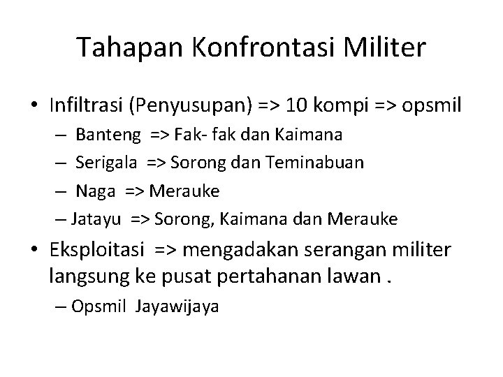 Tahapan Konfrontasi Militer • Infiltrasi (Penyusupan) => 10 kompi => opsmil – Banteng =>