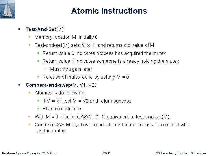 Atomic Instructions § Test-And-Set(M) • Memory location M, initially 0 • Test-and-set(M) sets M Atomic Instructions § Test-And-Set(M) • Memory location M, initially 0 • Test-and-set(M) sets M