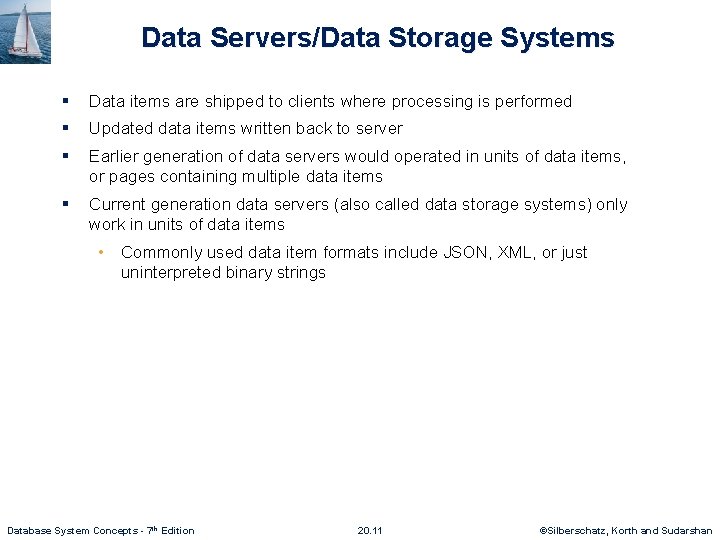 Data Servers/Data Storage Systems § Data items are shipped to clients where processing is