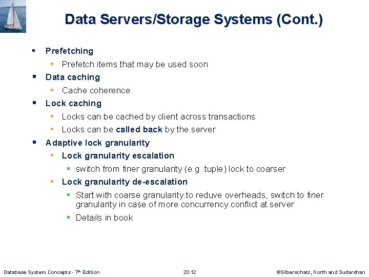Data Servers/Storage Systems (Cont. ) § § Prefetching • Prefetch items that may be