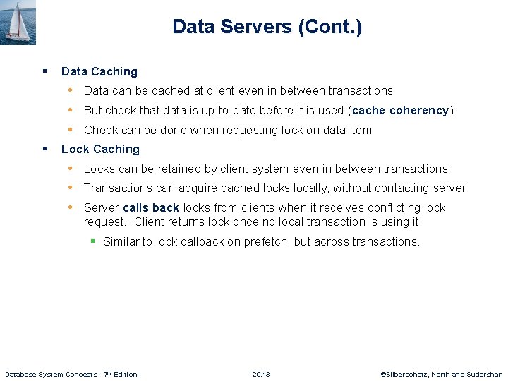 Data Servers (Cont. ) § Data Caching • Data can be cached at client