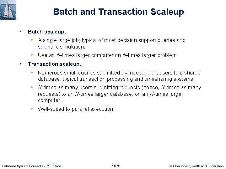 Batch and Transaction Scaleup § Batch scaleup: • A single large job; typical of Batch and Transaction Scaleup § Batch scaleup: • A single large job; typical of