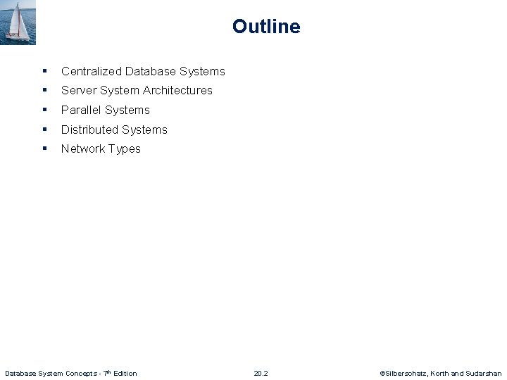 Outline § Centralized Database Systems § Server System Architectures § Parallel Systems § Distributed