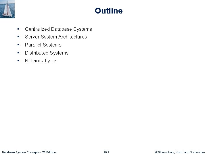 Outline § Centralized Database Systems § Server System Architectures § Parallel Systems § Distributed Outline § Centralized Database Systems § Server System Architectures § Parallel Systems § Distributed