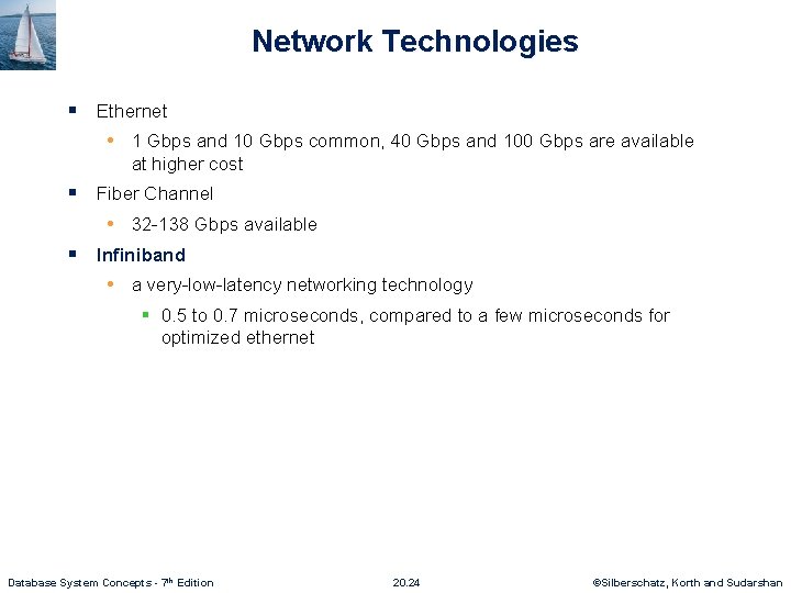 Network Technologies § Ethernet • 1 Gbps and 10 Gbps common, 40 Gbps and