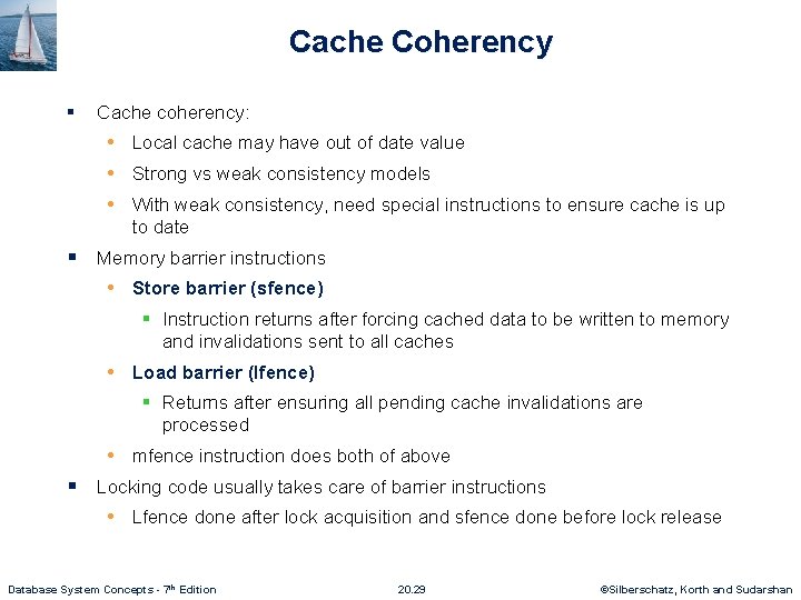 Cache Coherency § Cache coherency: • Local cache may have out of date value