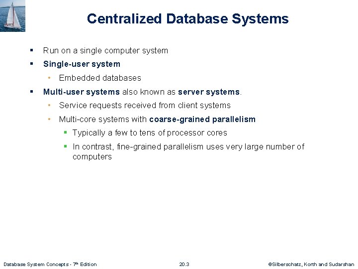 Centralized Database Systems § Run on a single computer system § Single-user system • Centralized Database Systems § Run on a single computer system § Single-user system •