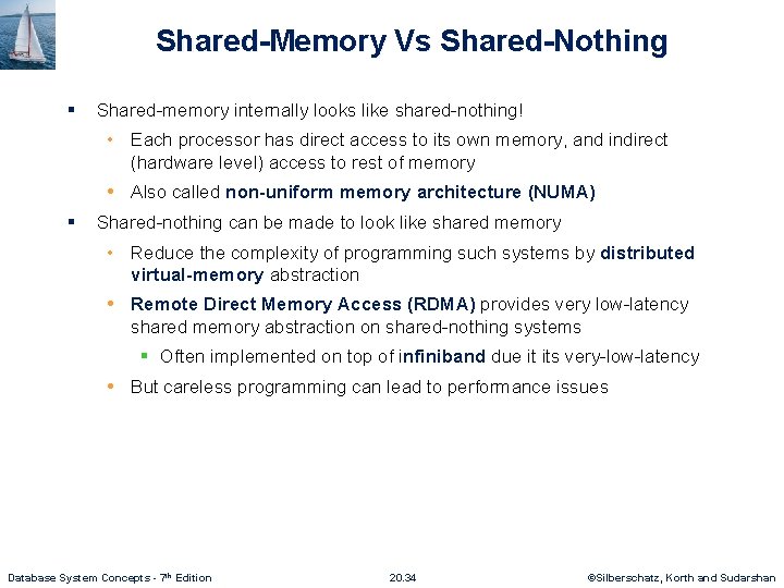 Shared-Memory Vs Shared-Nothing § Shared-memory internally looks like shared-nothing! • Each processor has direct