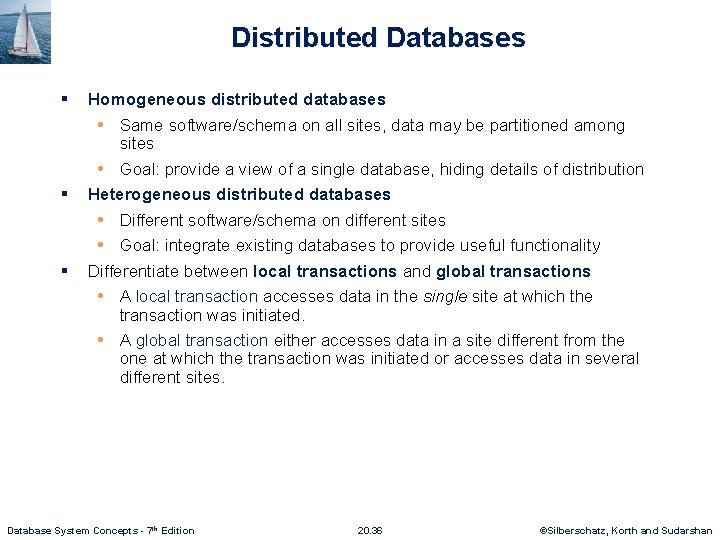 Distributed Databases § § § Homogeneous distributed databases • Same software/schema on all sites,