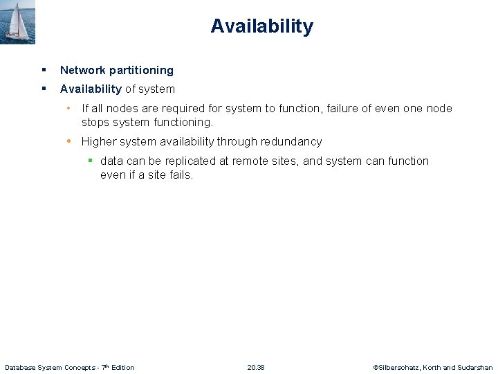 Availability § Network partitioning § Availability of system • If all nodes are required