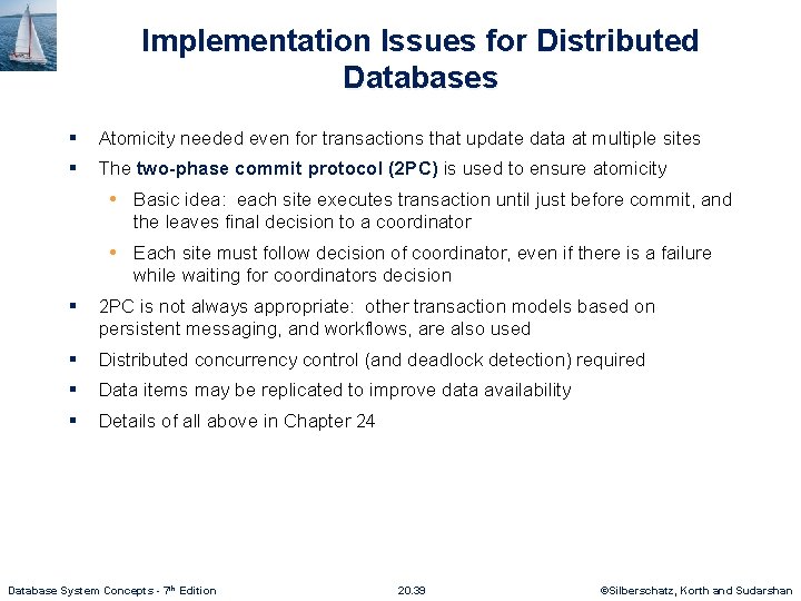 Implementation Issues for Distributed Databases § Atomicity needed even for transactions that update data