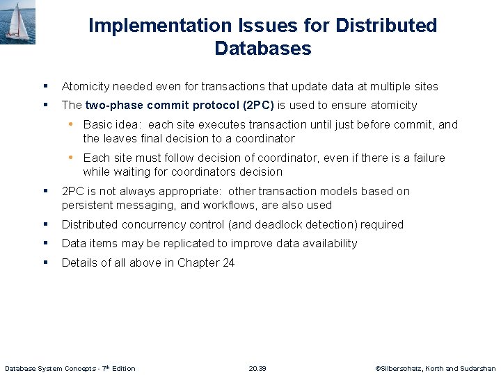 Implementation Issues for Distributed Databases § Atomicity needed even for transactions that update data Implementation Issues for Distributed Databases § Atomicity needed even for transactions that update data