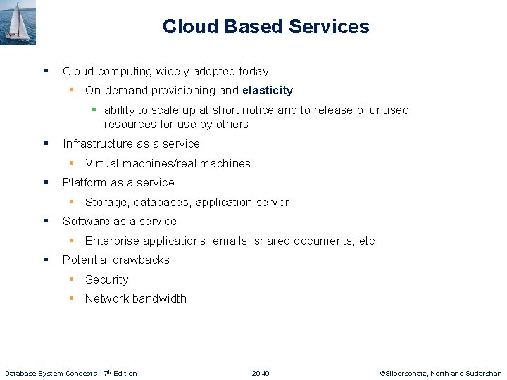 Cloud Based Services § Cloud computing widely adopted today • On-demand provisioning and elasticity