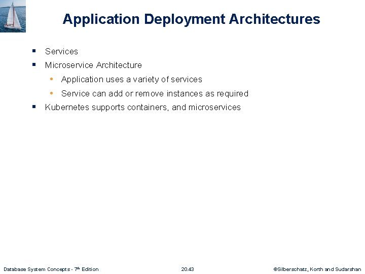 Application Deployment Architectures § Services § Microservice Architecture • Application uses a variety of