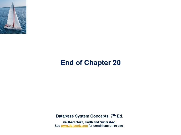 End of Chapter 20 Database System Concepts, 7 th Ed. ©Silberschatz, Korth and Sudarshan