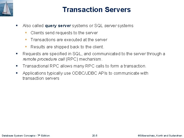 Transaction Servers § Also called query server systems or SQL server systems • Clients