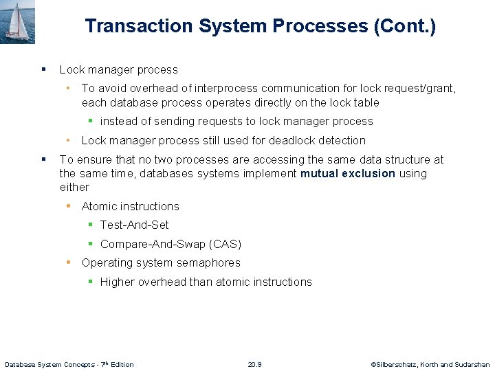 Transaction System Processes (Cont. ) § Lock manager process • To avoid overhead of