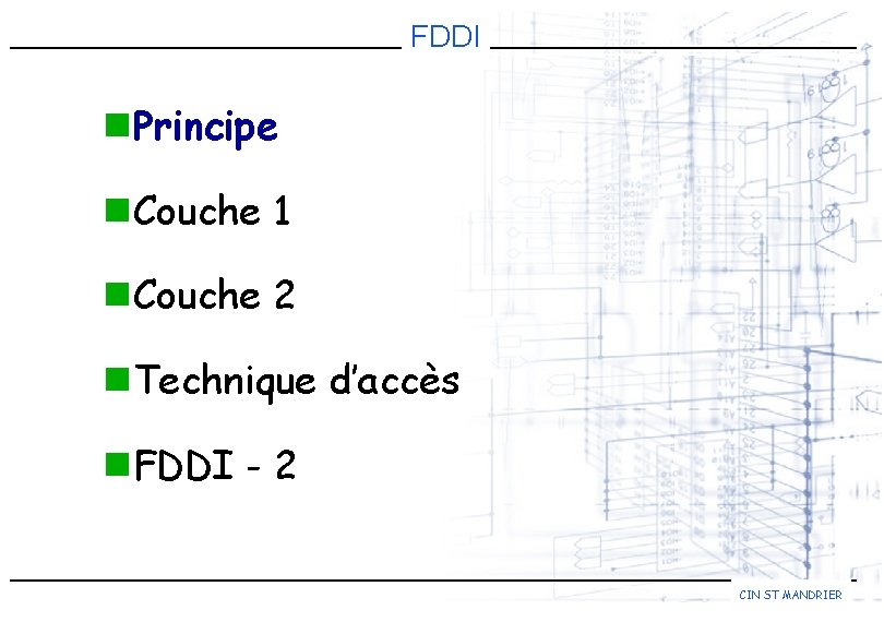 FDDI n. Principe n. Couche 1 n. Couche 2 n. Technique d’accès n. FDDI