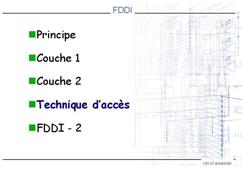 FDDI n. Principe n. Couche 1 n. Couche 2 n. Technique d’accès n. FDDI