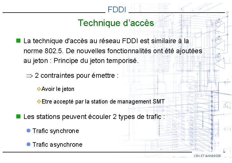 FDDI Technique d’accès n La technique d'accès au réseau FDDI est similaire à la