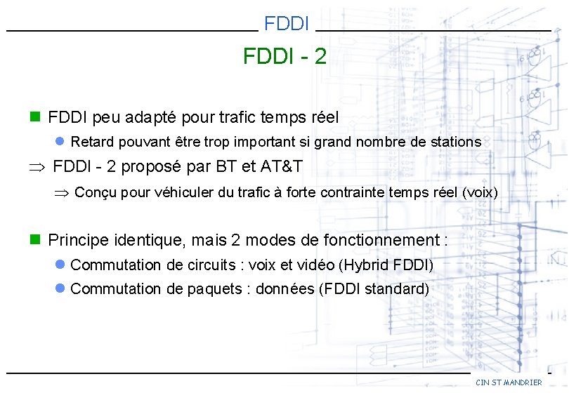 FDDI - 2 n FDDI peu adapté pour trafic temps réel l Retard pouvant