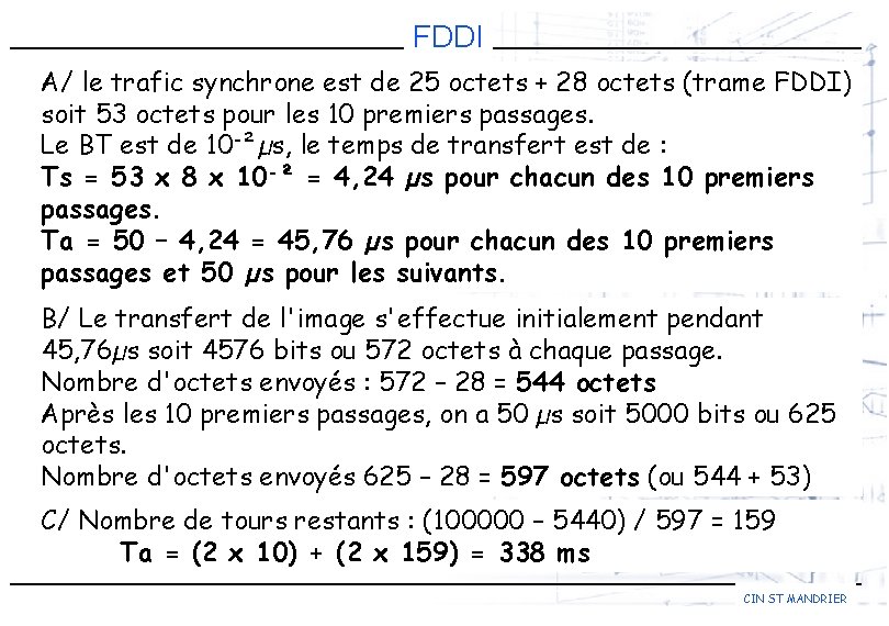 FDDI A/ le trafic synchrone est de 25 octets + 28 octets (trame FDDI)