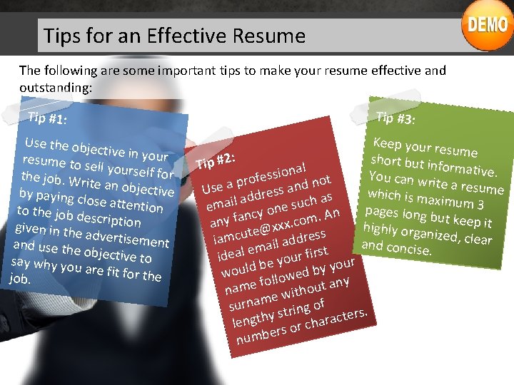 Tips for an Effective Resume The following are some important tips to make your