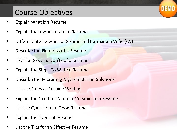 Course Objectives • Explain What is a Resume • Explain the Importance of a