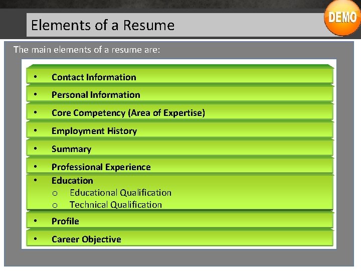 Elements of a Resume The main elements of a resume are: • Contact Information