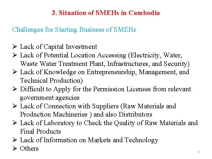 3. Situation of SMEHs in Cambodia Challenges for Starting Business of SMEHs Ø Lack