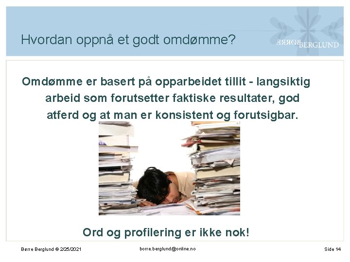 Hvordan oppnå et godt omdømme? Omdømme er basert på opparbeidet tillit - langsiktig arbeid