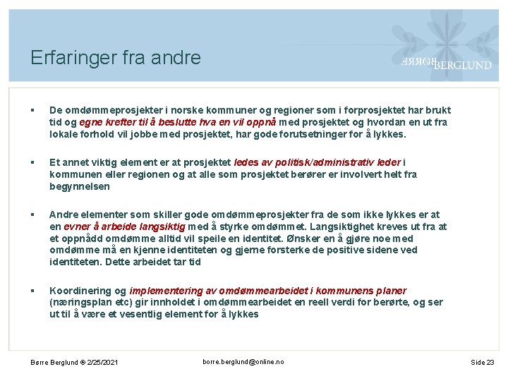 Erfaringer fra andre § De omdømmeprosjekter i norske kommuner og regioner som i forprosjektet